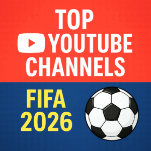 "Top YouTube Channels to Follow for FIFA 2026 – Football Vlogs, Reactions & Analysis"